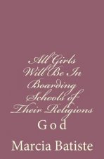 All Girls Will Be In Boarding Schools of Their Religions: God