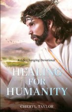 Healing For Humanity: A Life Changing Devotional