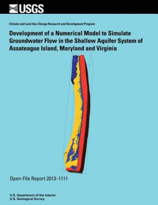 Development of a Numerical Model to Simulate Groundwater Flow in the Shallow Aquifer System of Assateague Island, Maryland and Virginia