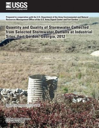 Quantity and Quality of Stormwater Collected from Selected Stormwater Outfalls at Industrial Sites, Fort Gordon, Georgia, 2012