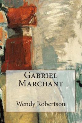 Gabriel Marchant: How I Became a Painter