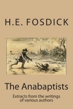 The Anabaptists: Extracts from the writings of various authors