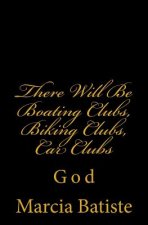 There Will Be Boating Clubs, Biking Clubs, Car Clubs: God