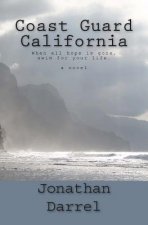 Coast Guard California: When all hope is lost, he must face his fears and save himself.