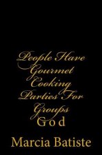 People Have Gourmet Cooking Parties For Groups: God