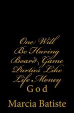 One Will Be Having Board Game Parties Like Life Money: God