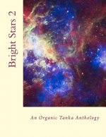 Bright Stars 2: An Organic Tanka Anthology