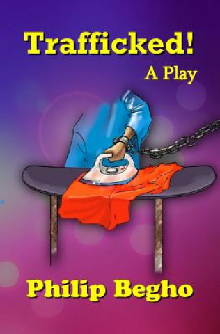 Trafficked!: A Play