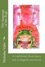 The language of the frogs: A traditional Greek fairy tale in English and Greek