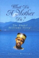 What Do A Mother Do? The Shakil Williams Story!