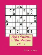 Alpha Sudoku In The Medium Vol. 7