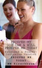 Prosper-My God Can & Will Prosper Me Today: Extended & Prayer- Inclusive Version