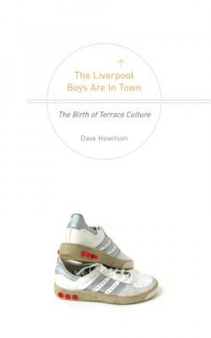 The Liverpool Boys are in Town: The Birth of Terrace Culture
