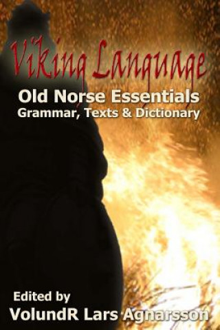 Viking Language: Old Norse Essentials: Grammar, Texts and Dictionary