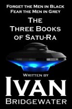 The Three Books of Satu-Ra: Forget The Men in Black Fear the Men in Gray