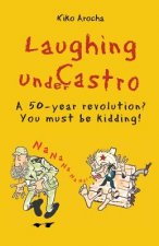 Laughing under Castro: A 50-year revolution? You must be kidding!