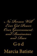 No Person Will Ever Get Power Over Government and Businesses and The Race: God