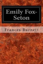 Emily Fox-Seton: Being the Making of a Marchioness and the Methods of Lady Walderhurst
