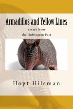Armadillos and Yellow Lines: essays from the Huffington Post