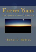 Forever Yours: The Complete Poetry Collection