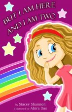 But I Am Here and I Am Two: A Story of Toddler Love