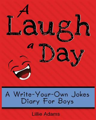 A Laugh a Day: A Write-Your-Own-Jokes Diary for Boys