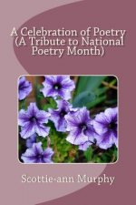 A Celebration of Poetry (A Tribute to National Poetry Month)