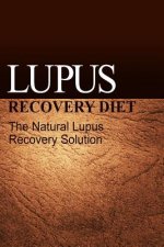Lupus Recovery Diet - The Natural Lupus Recovery Solution
