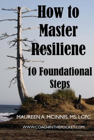 How to Master Resilience: 10 Foundational Steps