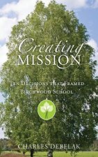 Creating Mission: Ten Decisions that Framed Birchwood School