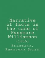Narrative of facts in the case of Passmore Williamson (1855)