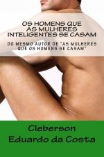 Os homens que as Mulheres Inteligentes se Casam