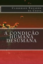condicao Humana Desumana