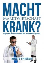Macht Marktwirtschaft krank? Folgen der Ökonomisierung des deutschen Gesundheitssystems