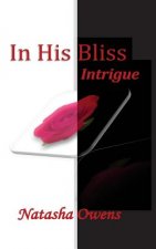 In His Bliss: Intrigue