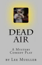 Dead Air: A Mystery Comedy Play