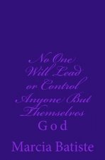 No One Will Lead or Control Anyone But Themselves: God