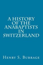 A History of The Anabaptists in Switzerland