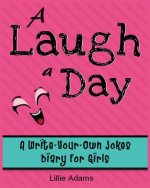 A Laugh a Day: A Write-Your-Own-Jokes Diary for Girls