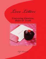 Love Letters: Conveying: Emotion, Heart & Truth