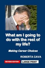 What Am I Going to Do with the Rest of My Life?: Making Career Choices