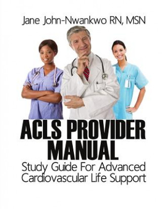 ACLS Provider Manual: Study Guide For Advanced Cardiovascular Life Support