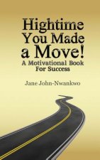 Hightime You Made a Move!: A motivational book for success