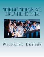 The Team Builder: The best way to Recruit, Lead and Administrate different Business Teams, associated with an Introduction into Marketin