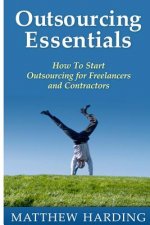 Outsourcing Essentials: How To Start Outsourcing for Freelancers and Contractors