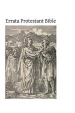 Errata Protestant Bible: Truth of the English Translations Examined