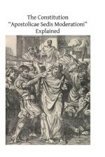 The Constitution ?Apostolicae Sedis Moderationi? Explained