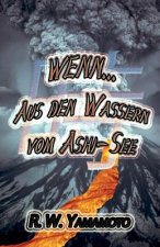 Wenn...Aus den Wassern vom Ashi-See