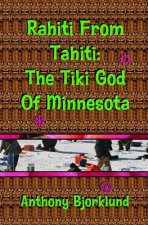 Rahiti From Tahiti: The Tiki God Of Minnesota