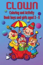 Clown Coloring and Activity Book: Boys and Girls Aged 3-8